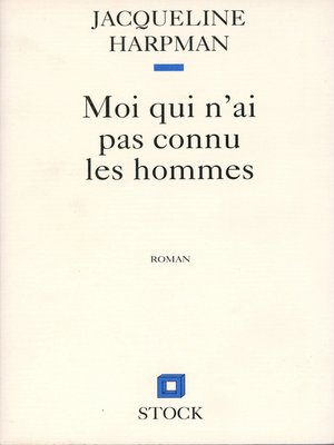 cover image of MOI QUI N'AI PAS CONNU LES HOMMES